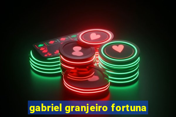 gabriel granjeiro fortuna